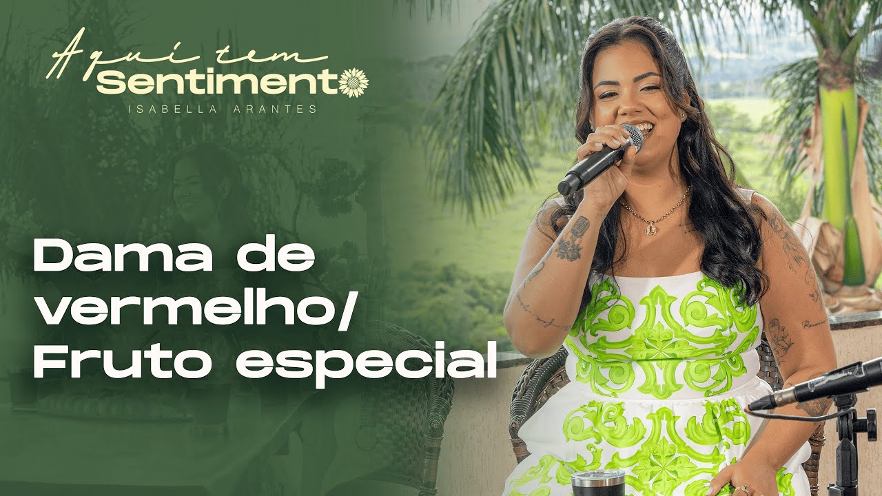 Isabella Arantes - Dama de vermelho / Fruto especial (Aqui tem Sentimento EP 1)