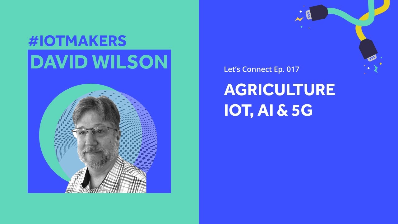 Agriculture IoT, AI & 5G | IoT For All Podcast E017 | Intelinair's David Wilson