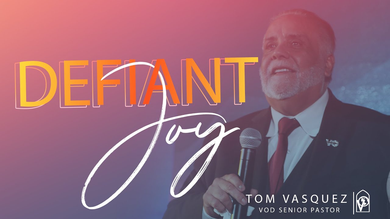 Defiant Joy With Elder/Pastor Tom Vasquez