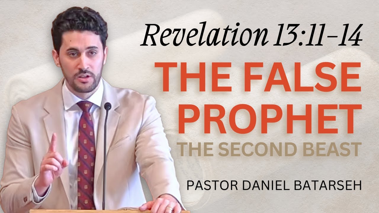 The False Prophet (The Second Beast) | Revelation 13:11-14 | Pastor Daniel Batarseh (2/1/26)