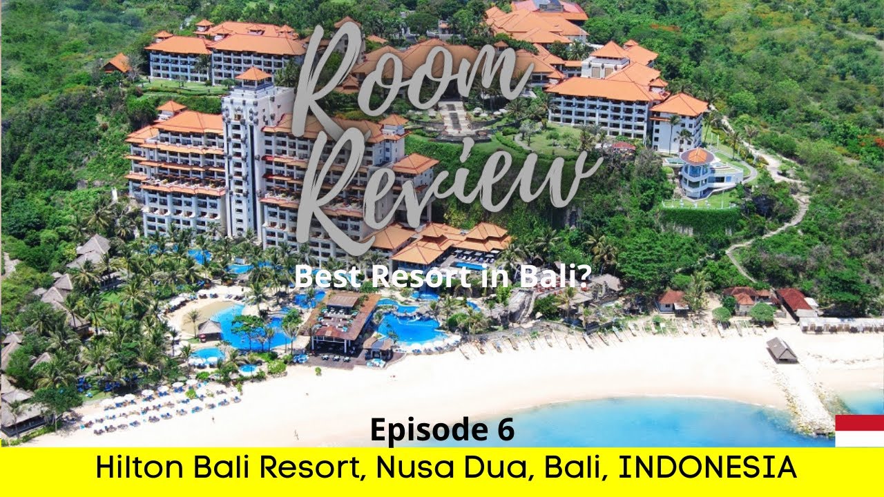 Hotel Review of the Hilton Bali Resort, Nusa Dua, Bali, Indonesia