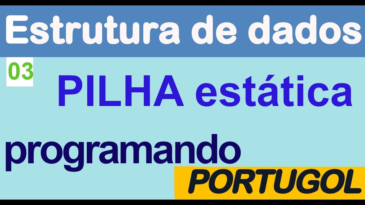 Estruturas de Dados 3a [ PILHA ] Programando com Portugol Studio