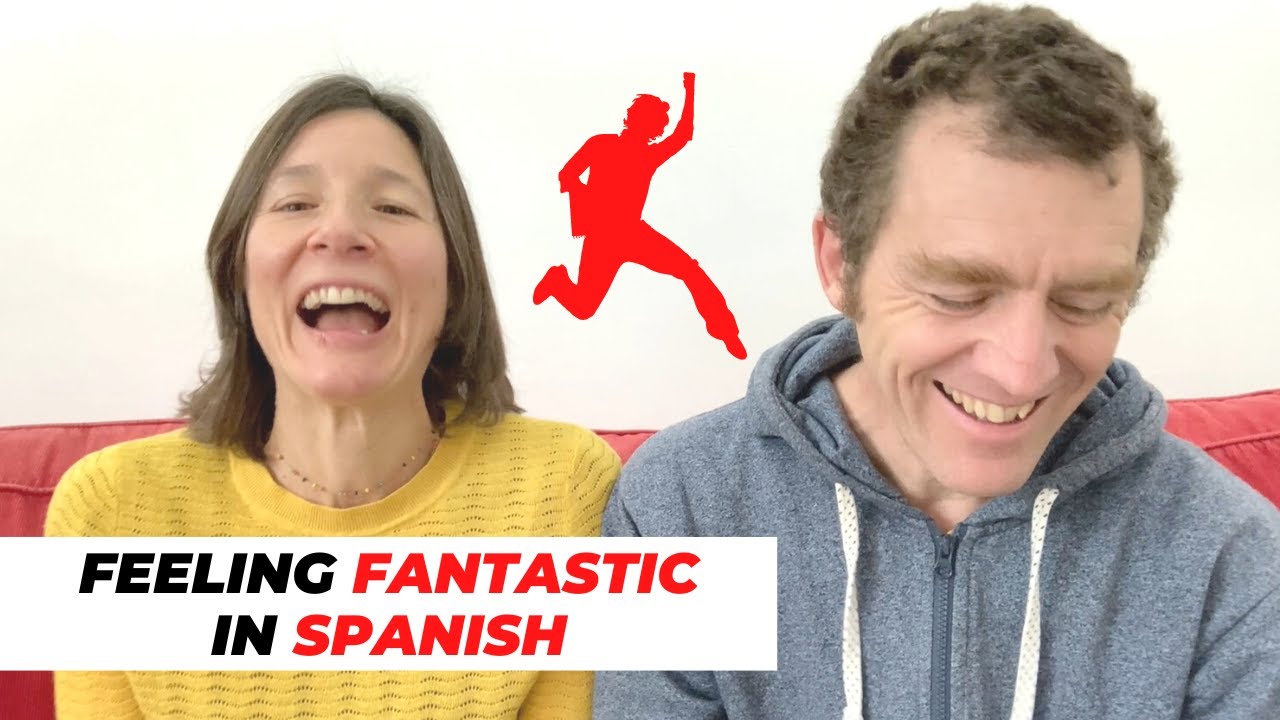 Feeling Fantastic in Spanish