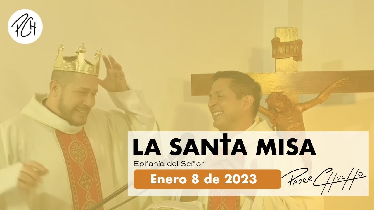 Padre Chucho - La Santa Misa (Domingo 8 de enero)