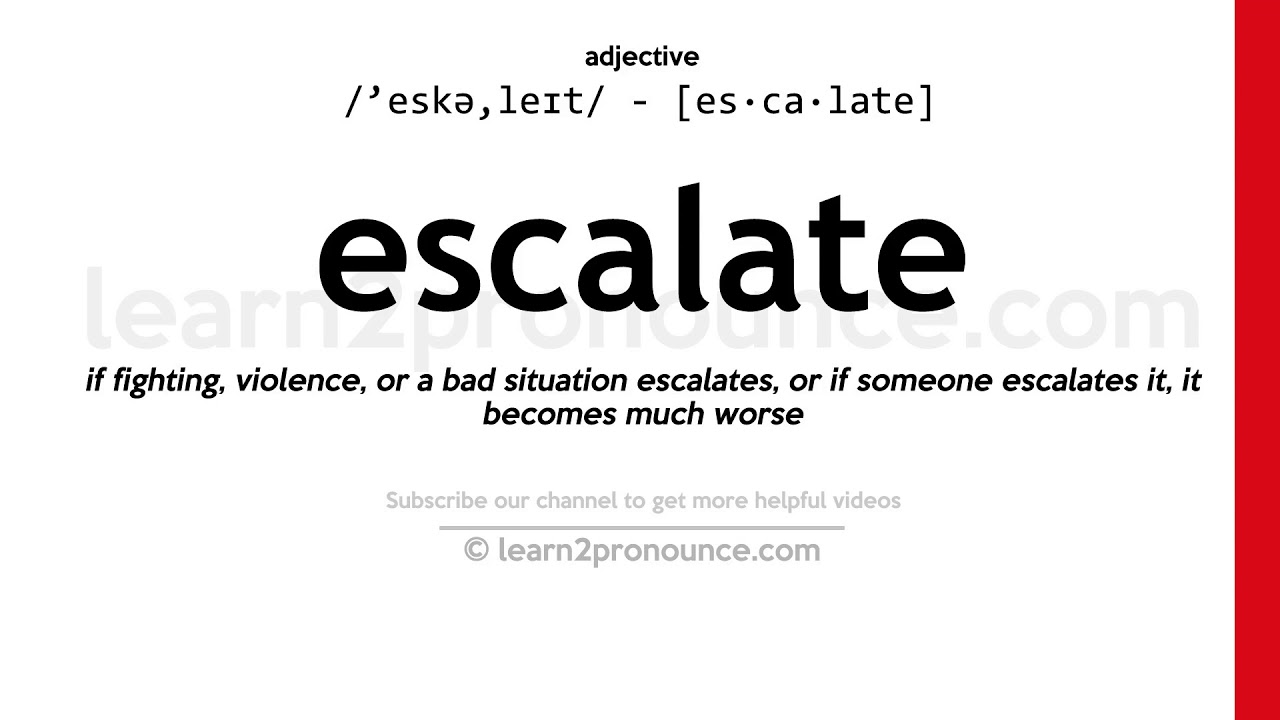 Pronunciation of Escalate | Definition of Escalate