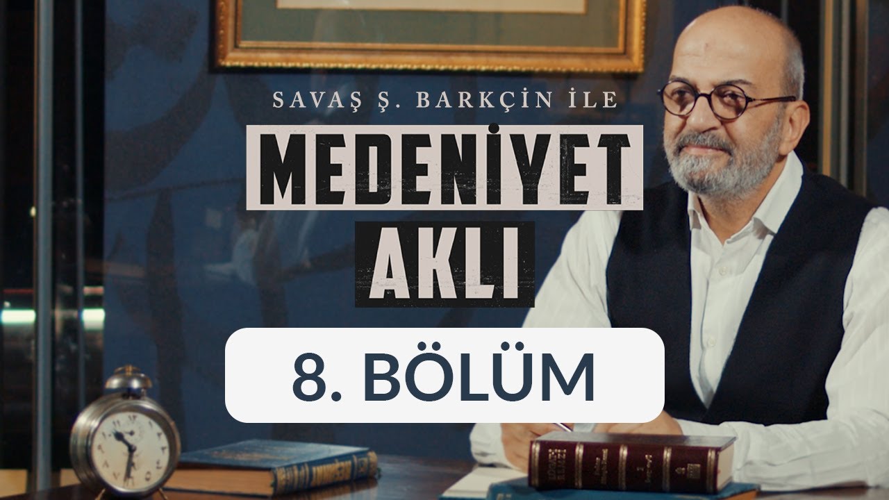 Vakıf - Savaş Ş. Barkçin İle Medeniyet Aklı 8. Bölüm