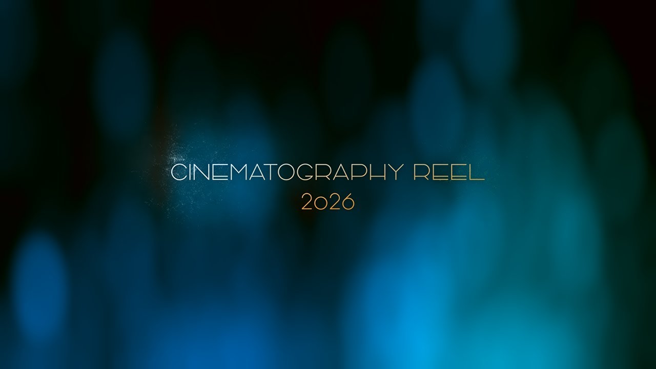 Cinematography Showreel 2026