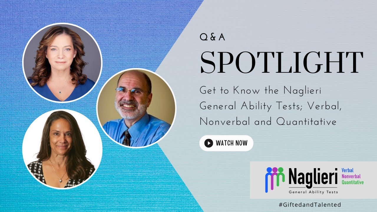 Q&A with the Authors: Understanding the Naglieri General Ability Tests