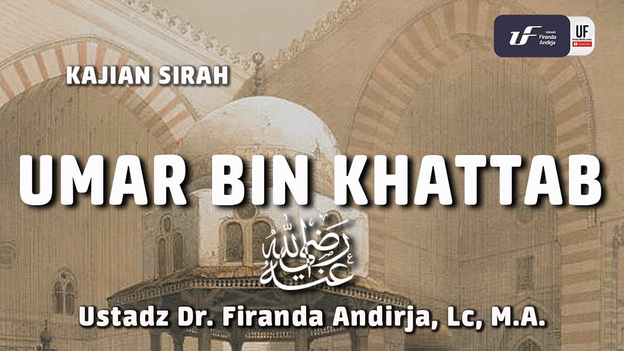 Umar Bin Khatab - Ustadz Dr. Firanda Andirja, Lc, M.A.
