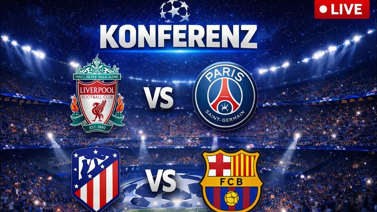 FC LIVERPOOL - PSG & ATLETICO MADRID - FC BARCELONA / CHAMPIONS LEAGUE KONFERENZ LIVE