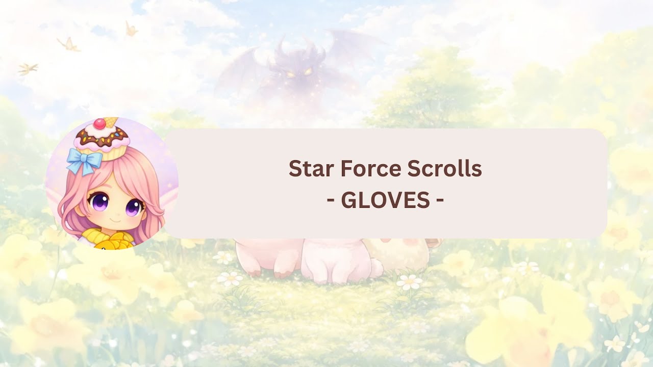Star Force Scrolls -GLOVES- | [MapleStory: Idle RPG]