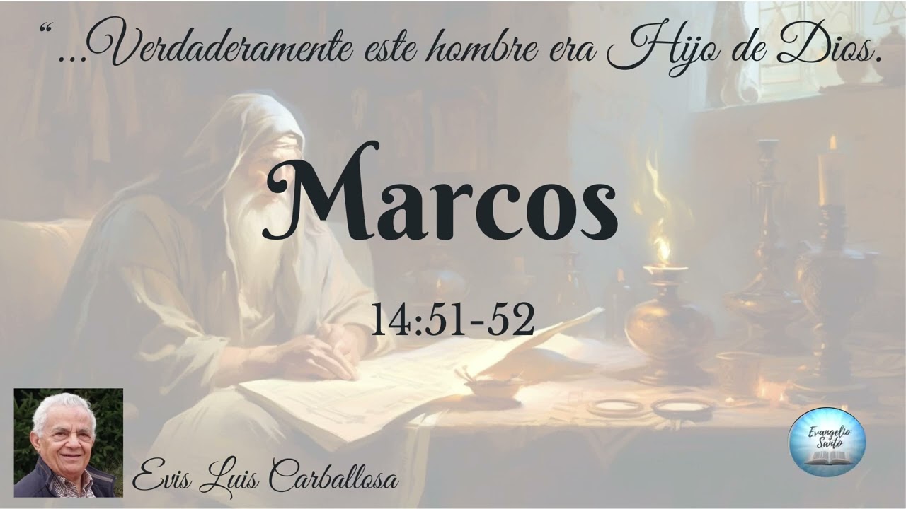 Marcos 14:51-52 Evis Luis Carballosa.