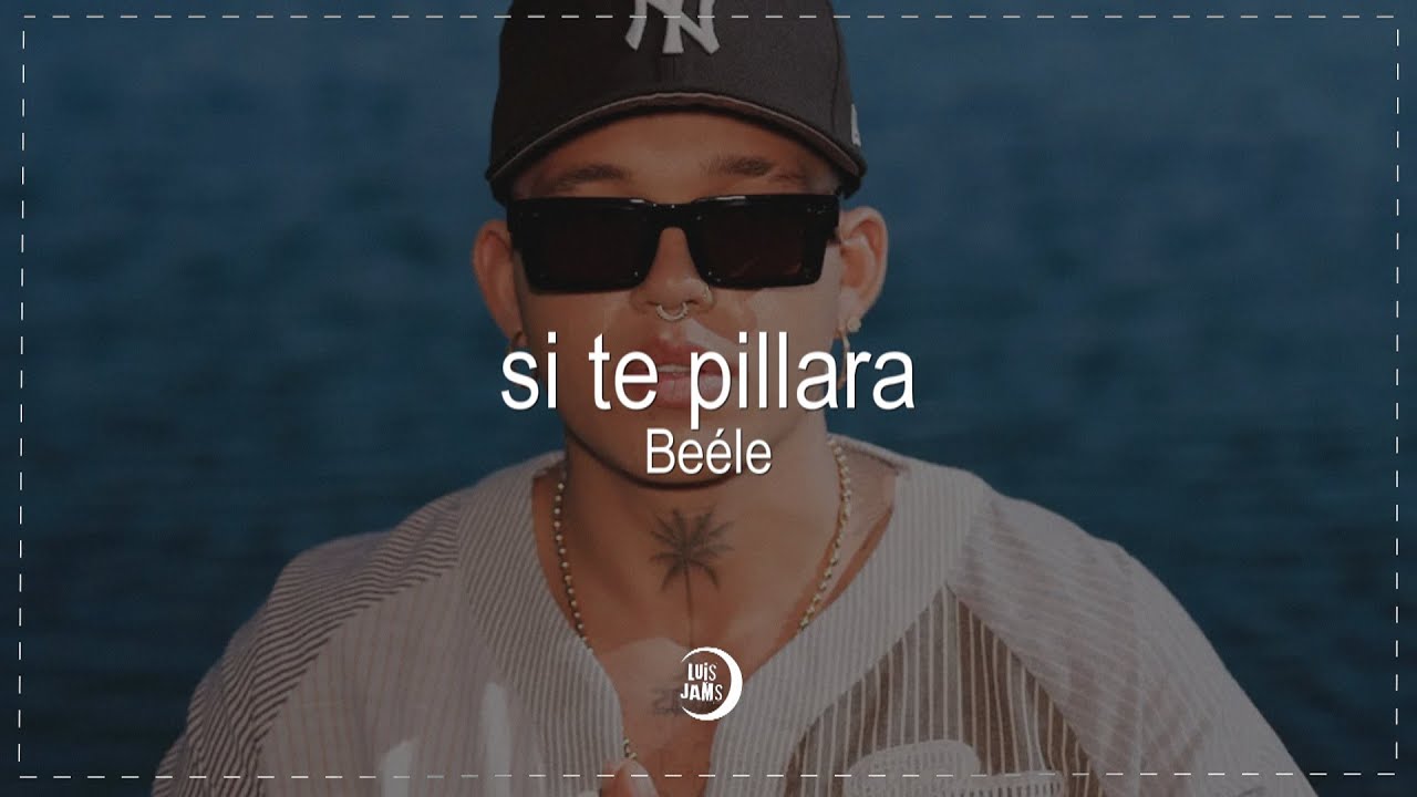 Be&eacute;le - si te pillara (Letra / Lyrics)