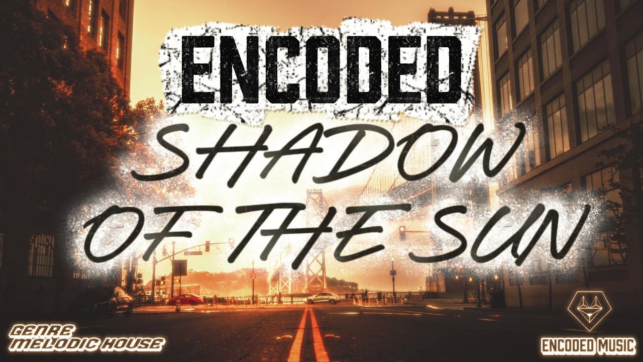 Encoded - Shadow of The Sun