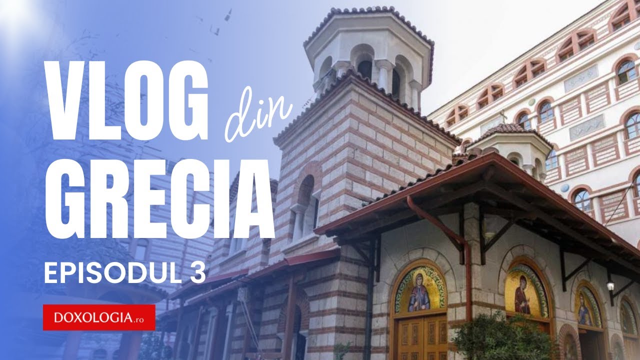Vlog din Grecia, ep. 3 | Mănăstirea care și-a schimbat numele în urma unei mari minuni