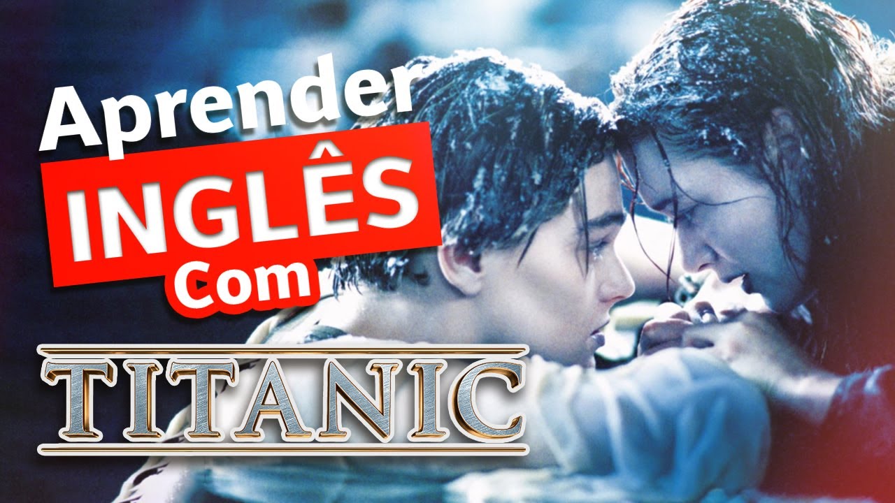Aprender ingles com filme | TITANIC