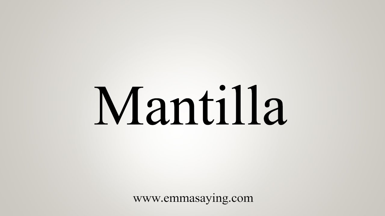 How To Say Mantilla