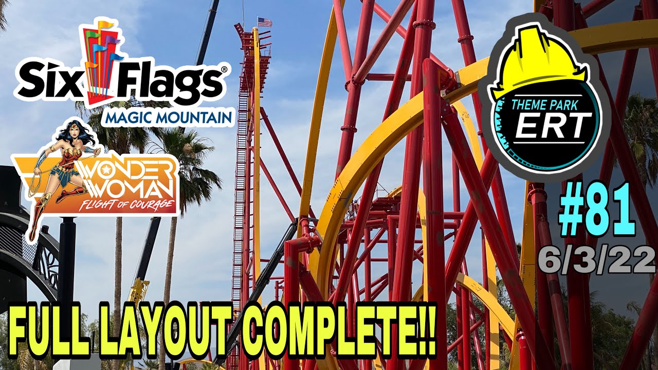 SIX FLAGS MAGIC MOUNTAIN WONDER WOMAN CONSTRUCTION UPDATE #81 6/3/22 [FULL LAYOUT COMPLETE!!]