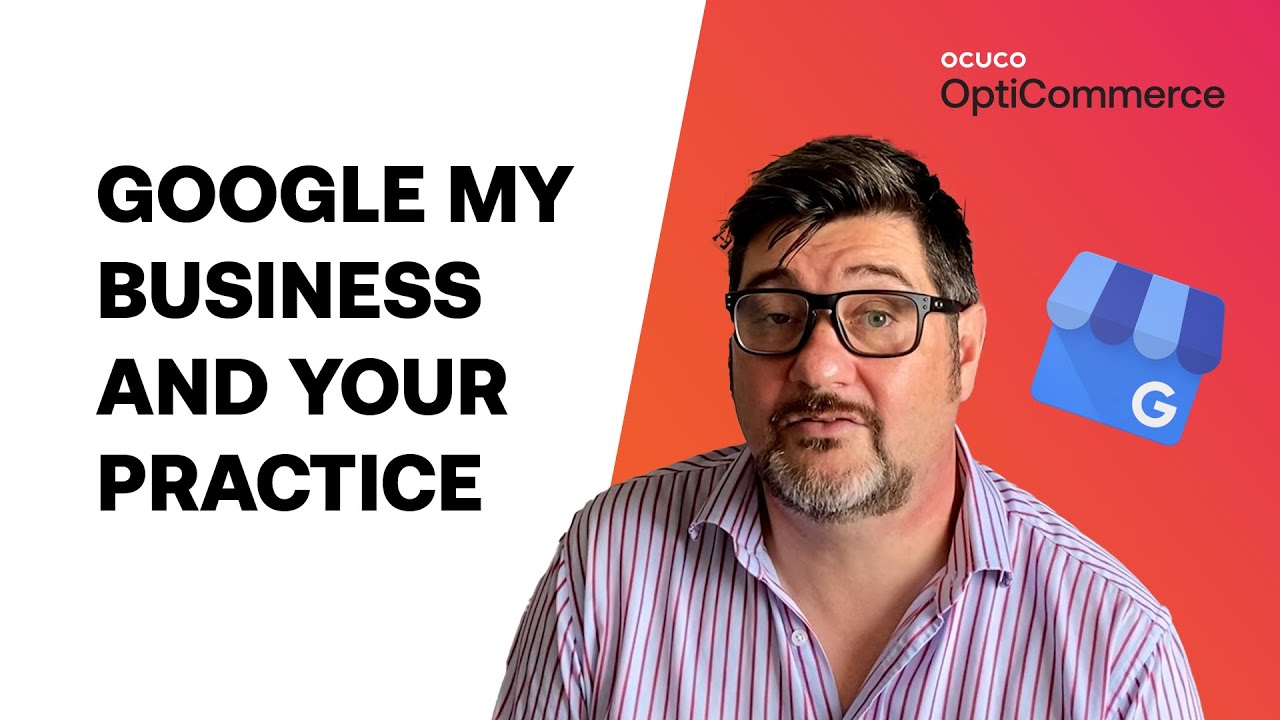 How to Boost Your Optical Practice with Google My Business