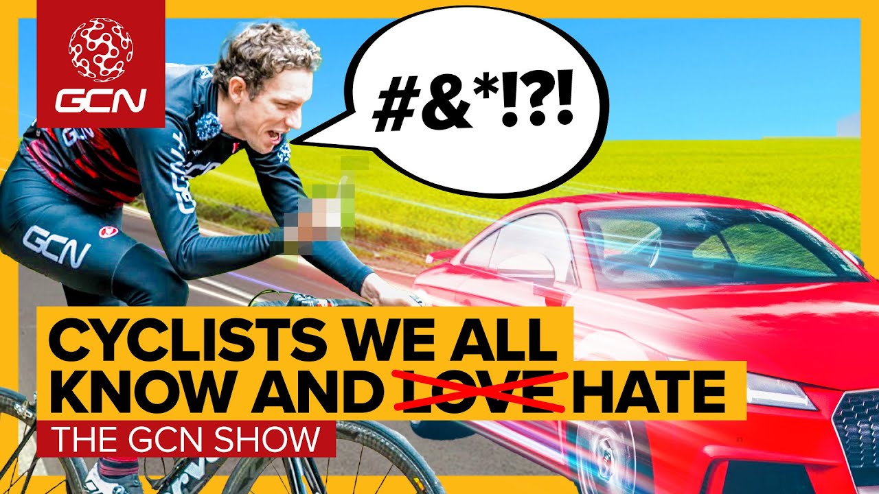 6 Types Of Cyclist You Should NEVER Ride With! | GCN Show Ep. 562
