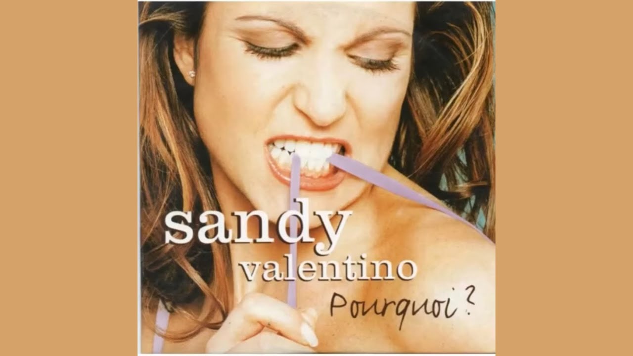 Sandy Valentino - pourquoi ?