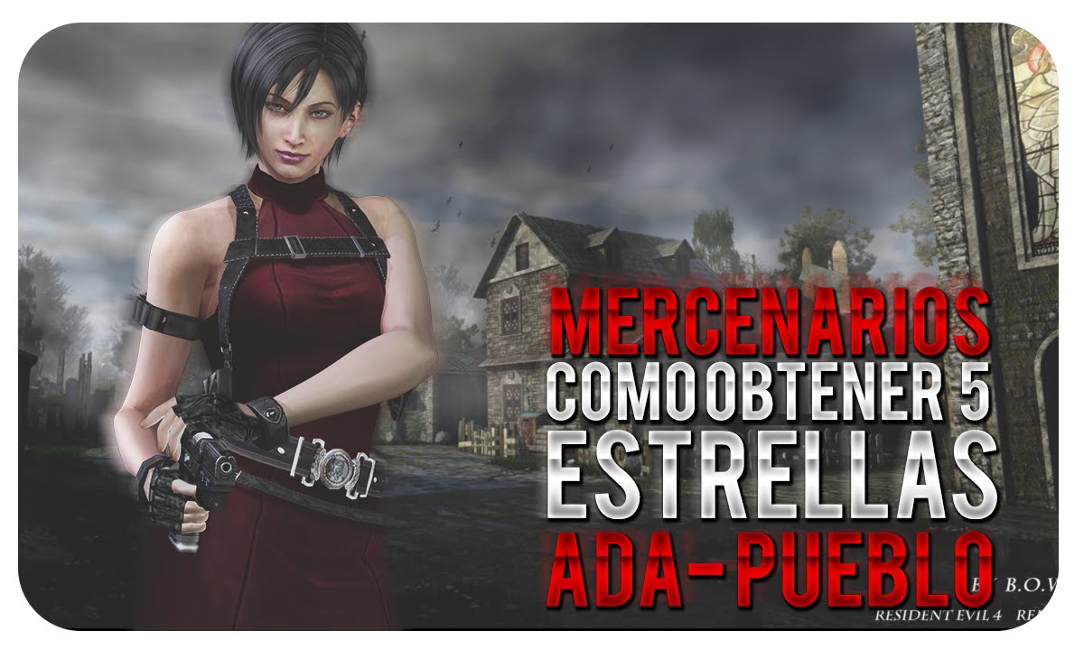 Resident Evil 4 ™ / Mercenarios / Como Obtener 5 Estrellas / Ada Wong / Pueblo