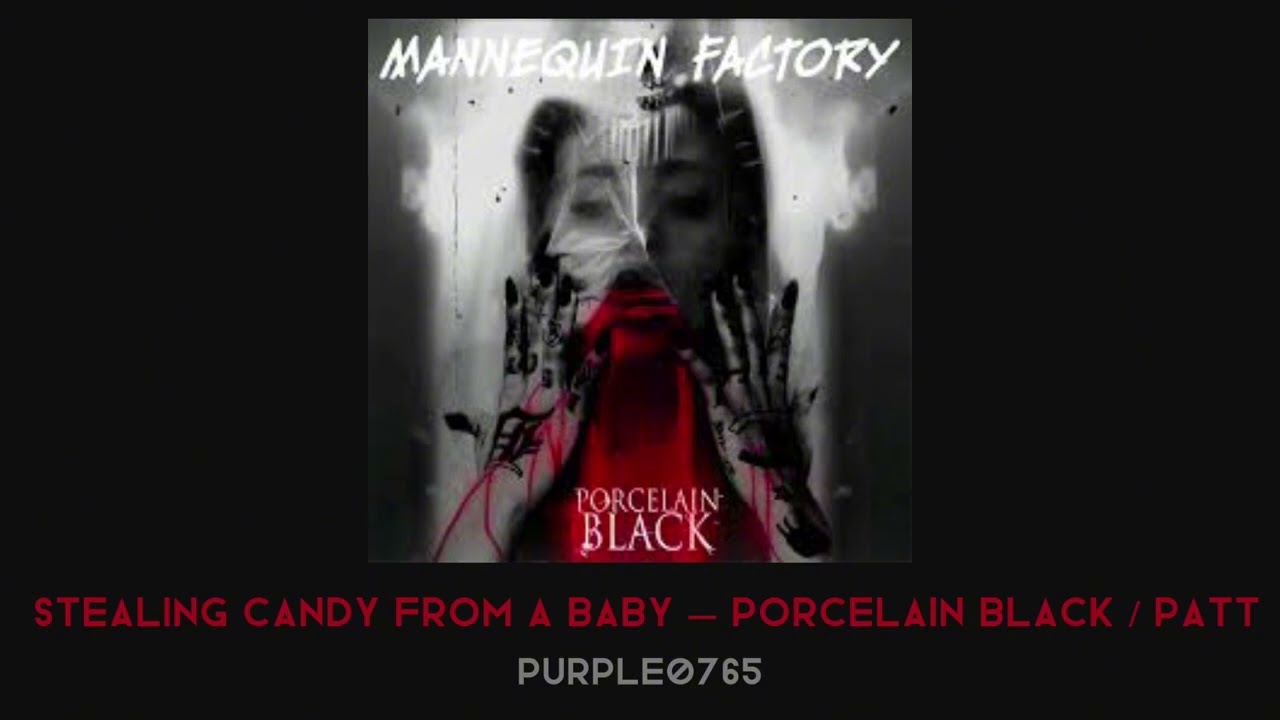 Stealing Candy From A Baby — Porcelain Black / PATT (Slowed)