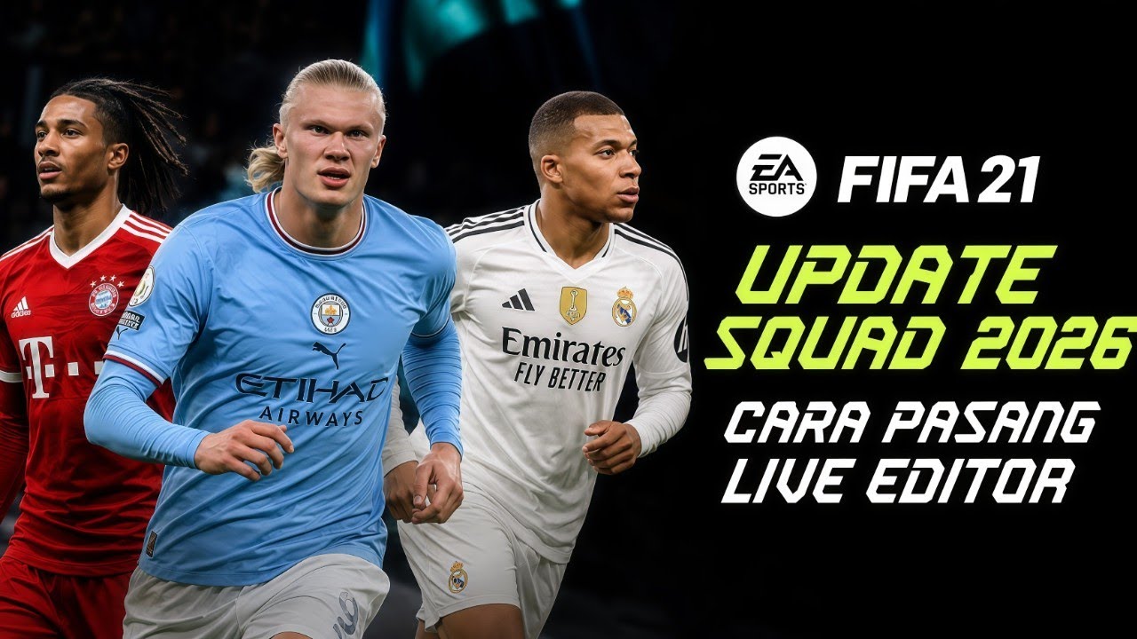 FIFA 21 Update Squad Season 2026 Terbaru & Cara Pasang Live Editor!