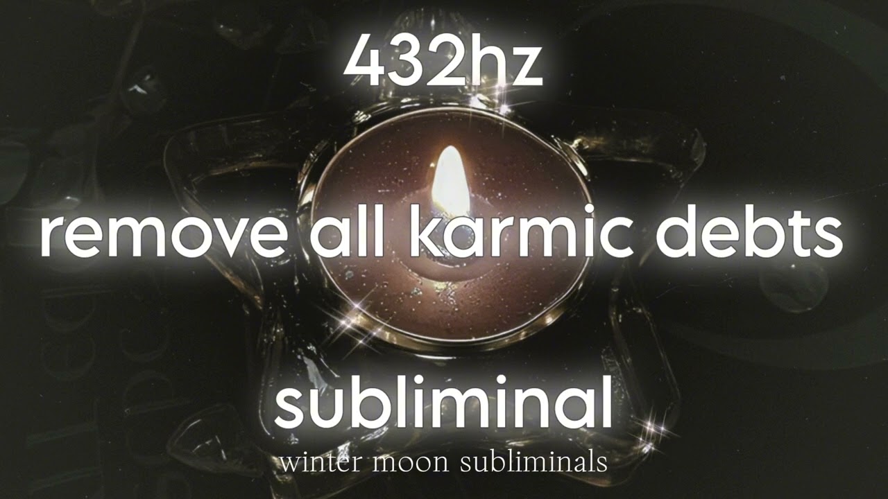 432hz | remove all karmic debts subliminal
