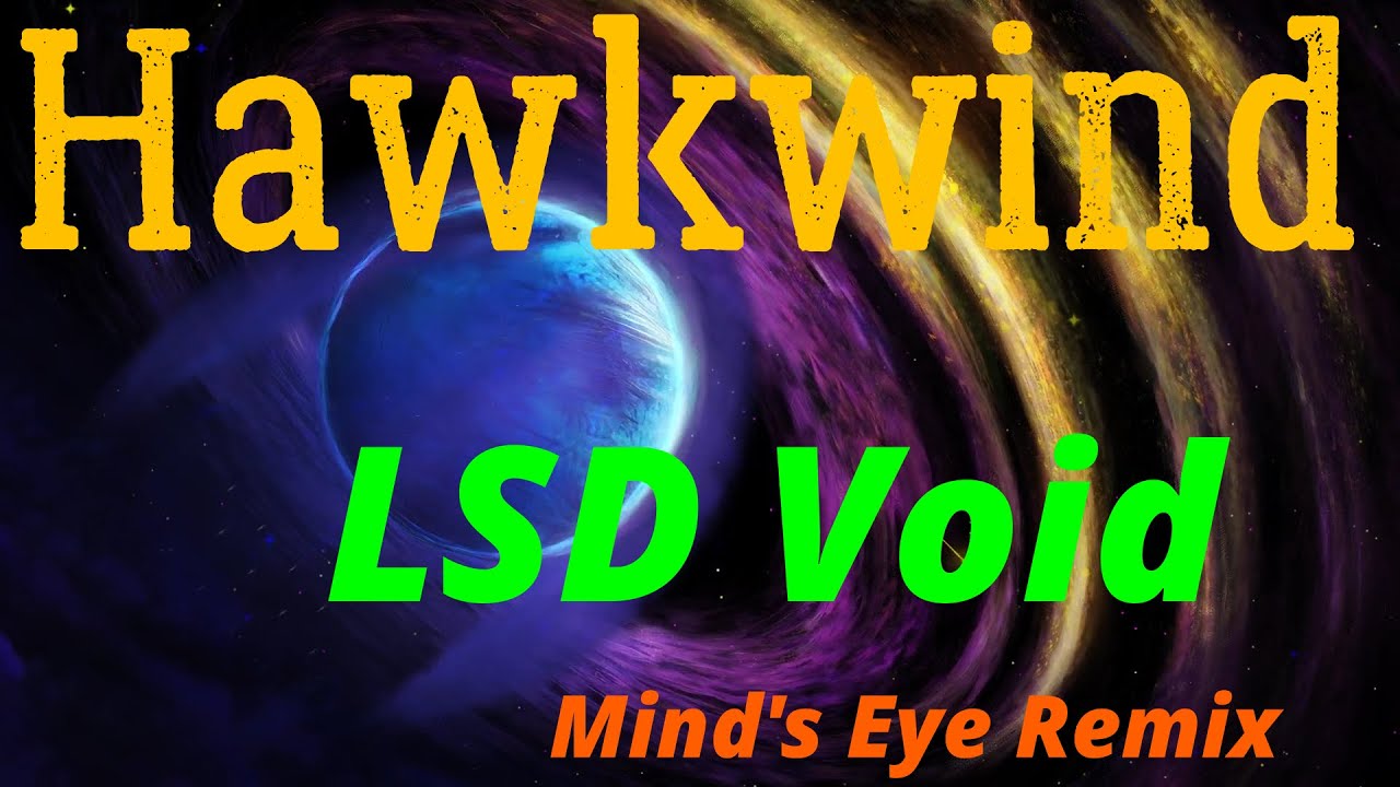 Hawkwind -  LSD Void (Mind's Eye Remix)