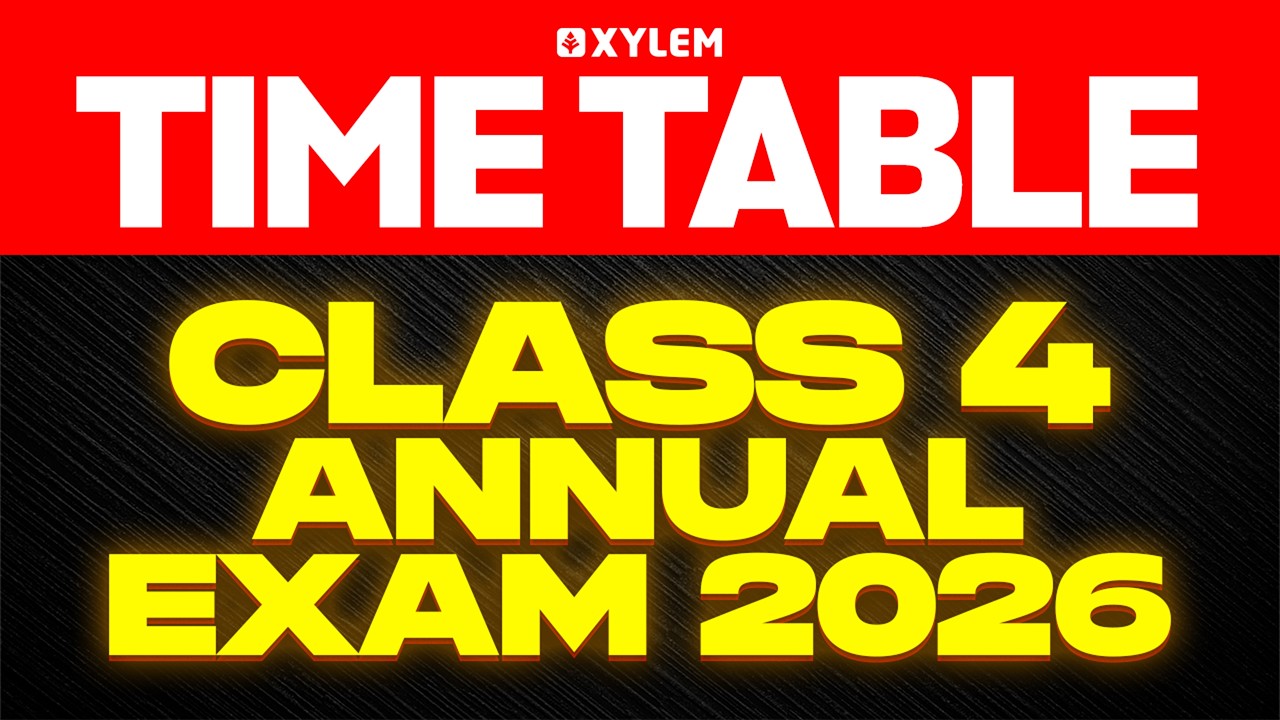 Class 4 | TIME TABLE - ANNUAL EXAM 2026 | Xylem Class 4