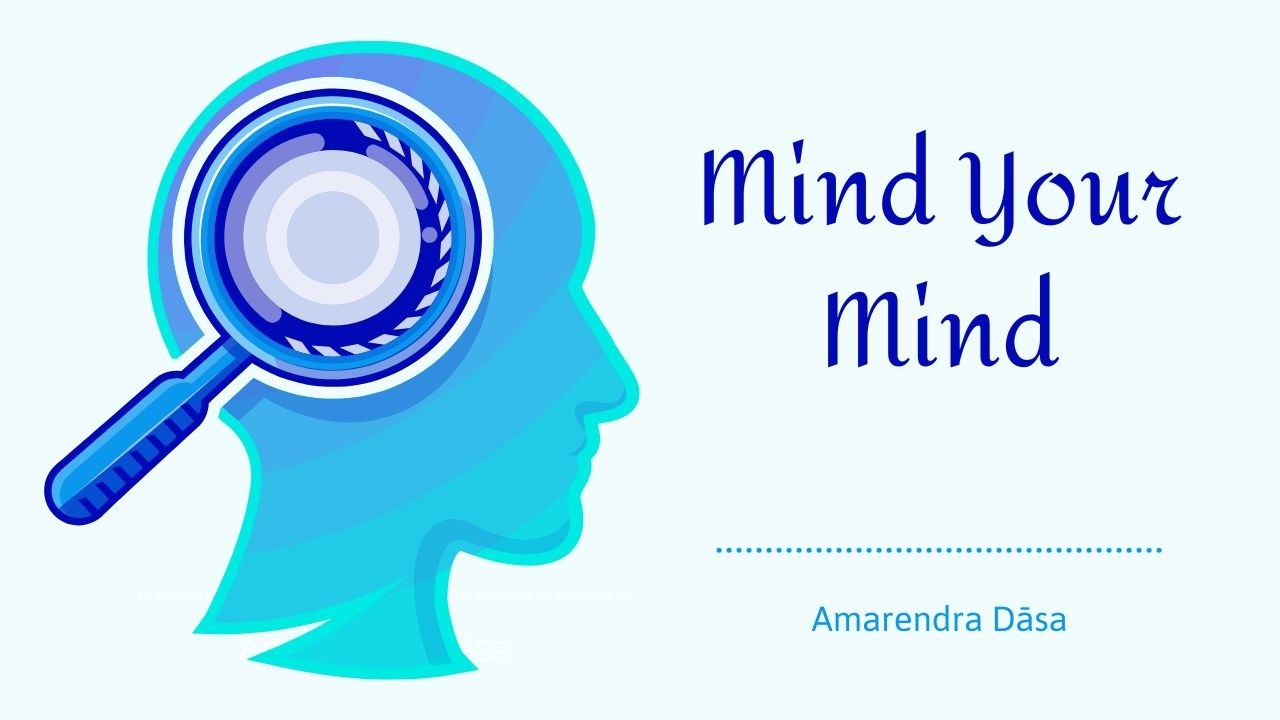 Mind your Mind | New Goloka Dham | Amarendra Dāsa