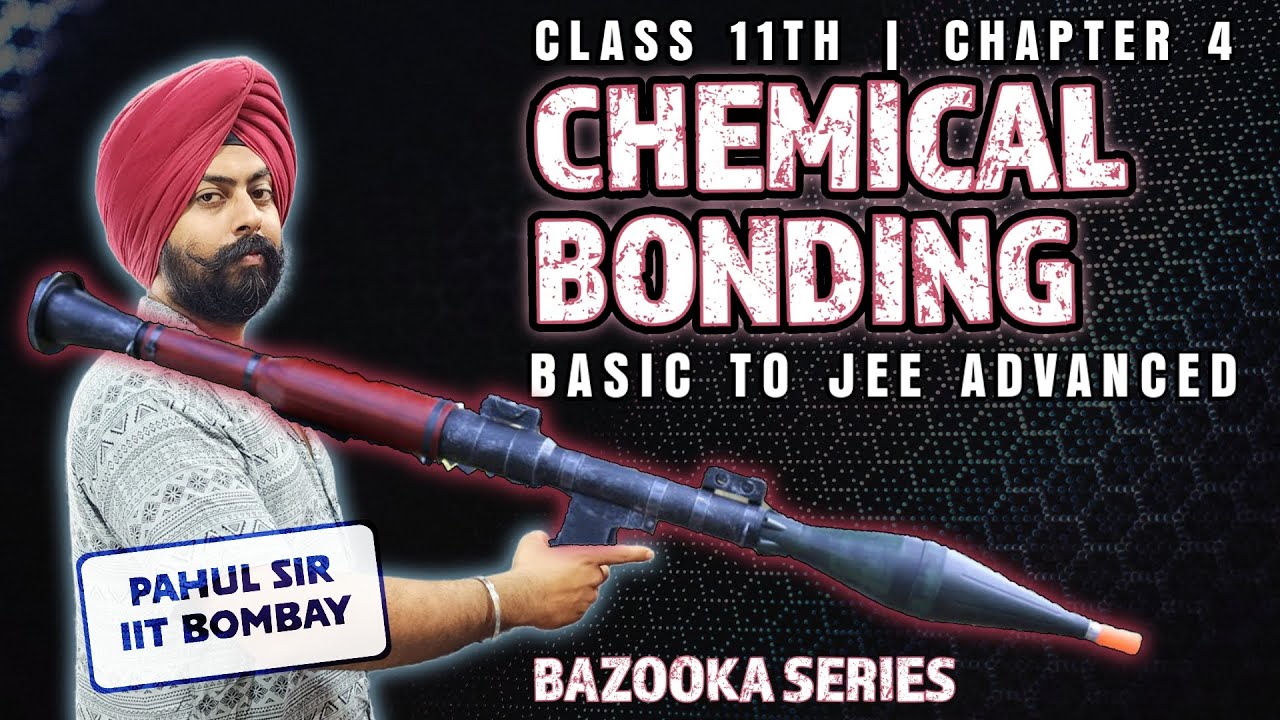 CHEMICAL BONDING - Class 11 FULL CHAPTER 4 | Basic to JEE Advanced Level | Chemistry by Pahul sir