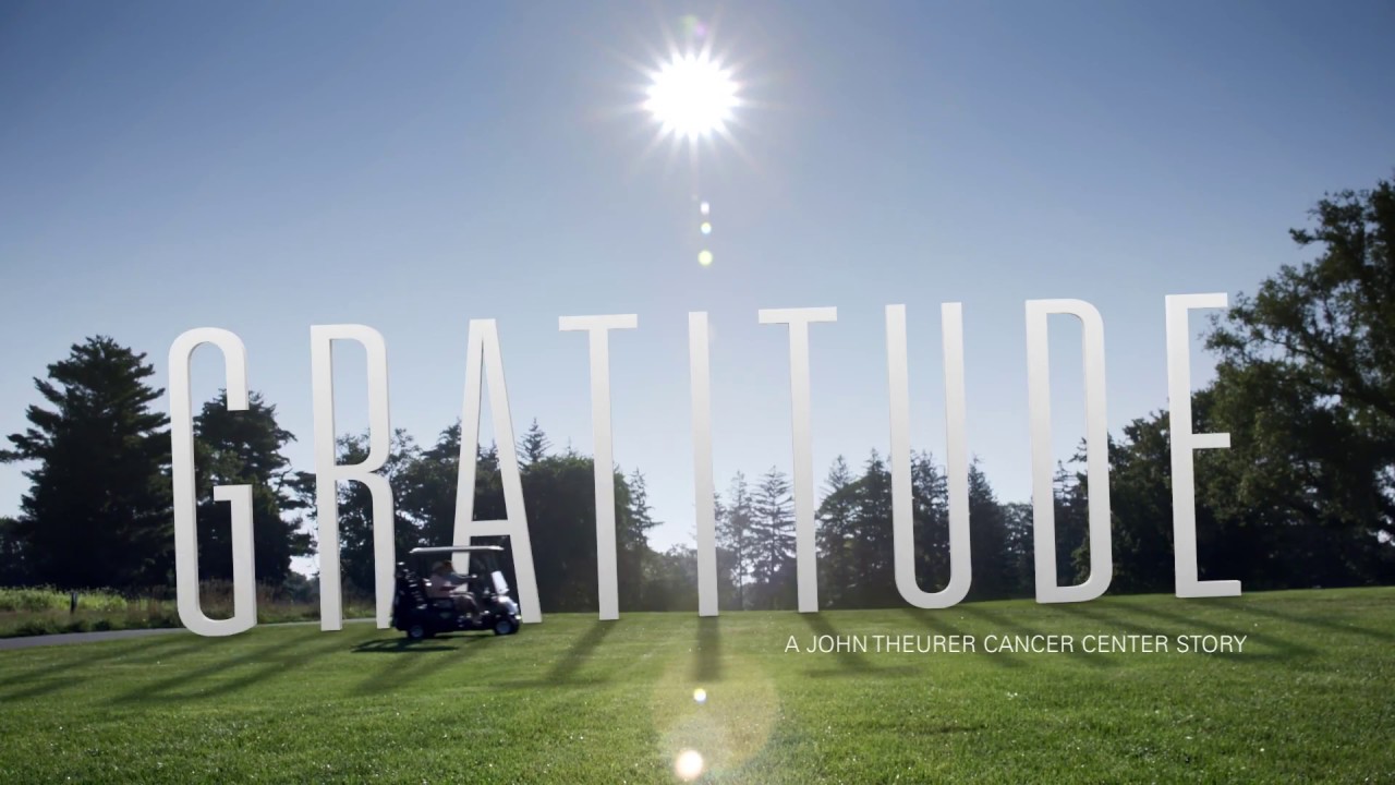 Gratitude, a John Theurer Cancer Center Story