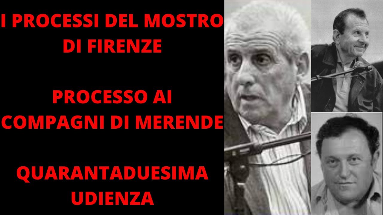 MOSTRO DI FIRENZE-PROCESSO AI COMPAGNI DI MERENDE QUARANTADUESIMA  UDIENZA 19-12-1997