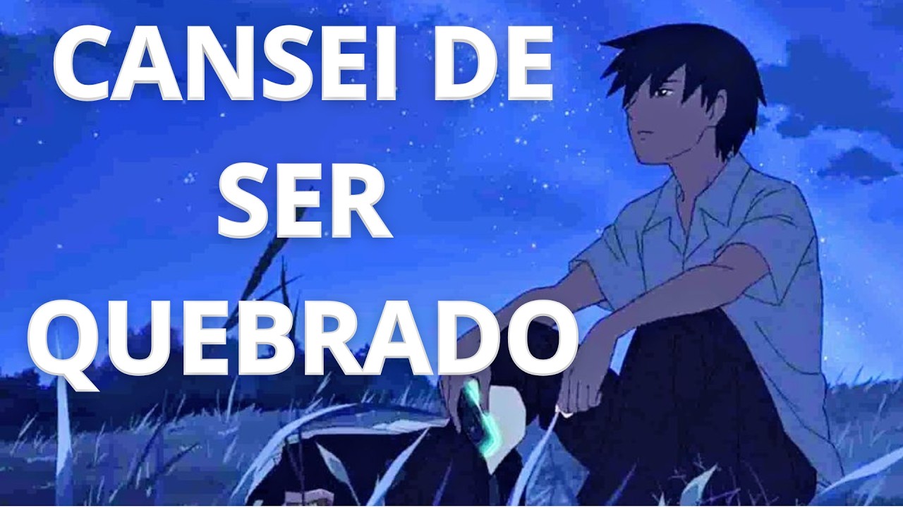 Eu Só Cansei de Ser Quebrado