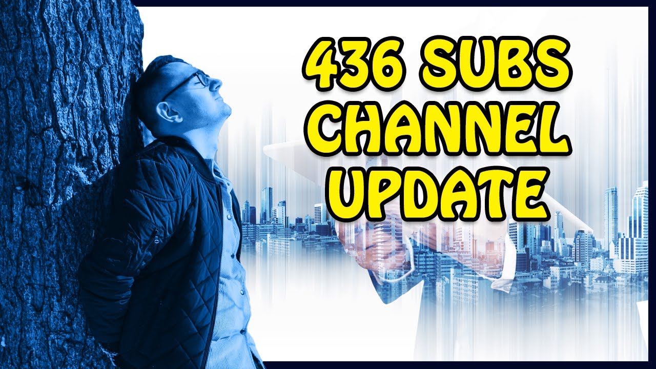 436 Subscribers : Channel Update! Come See What's Up!