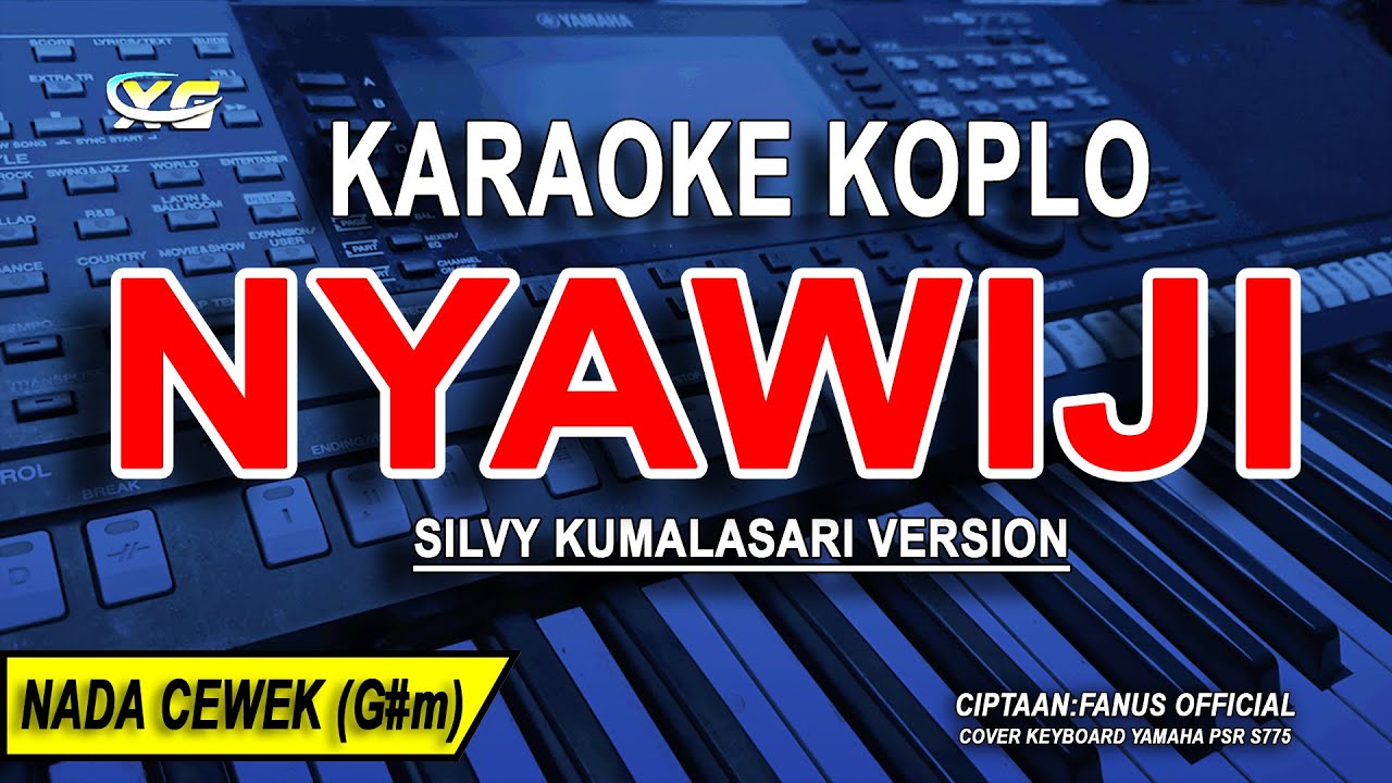 NYAWIJI - Karaoke Koplo Nada Wanita (SILVY KUMALASARI VERSION) Cover Keyboard Yamaha s775