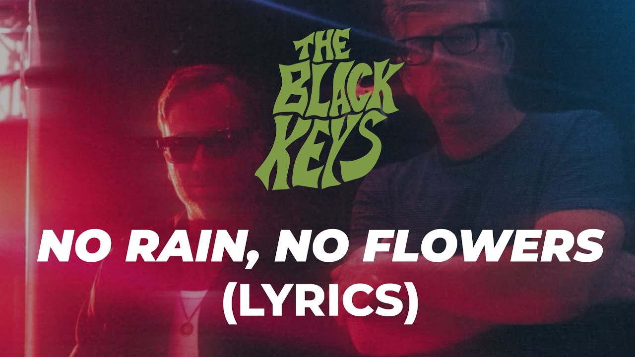 The Black Keys - No Rain, No Flowers (Lyrics)