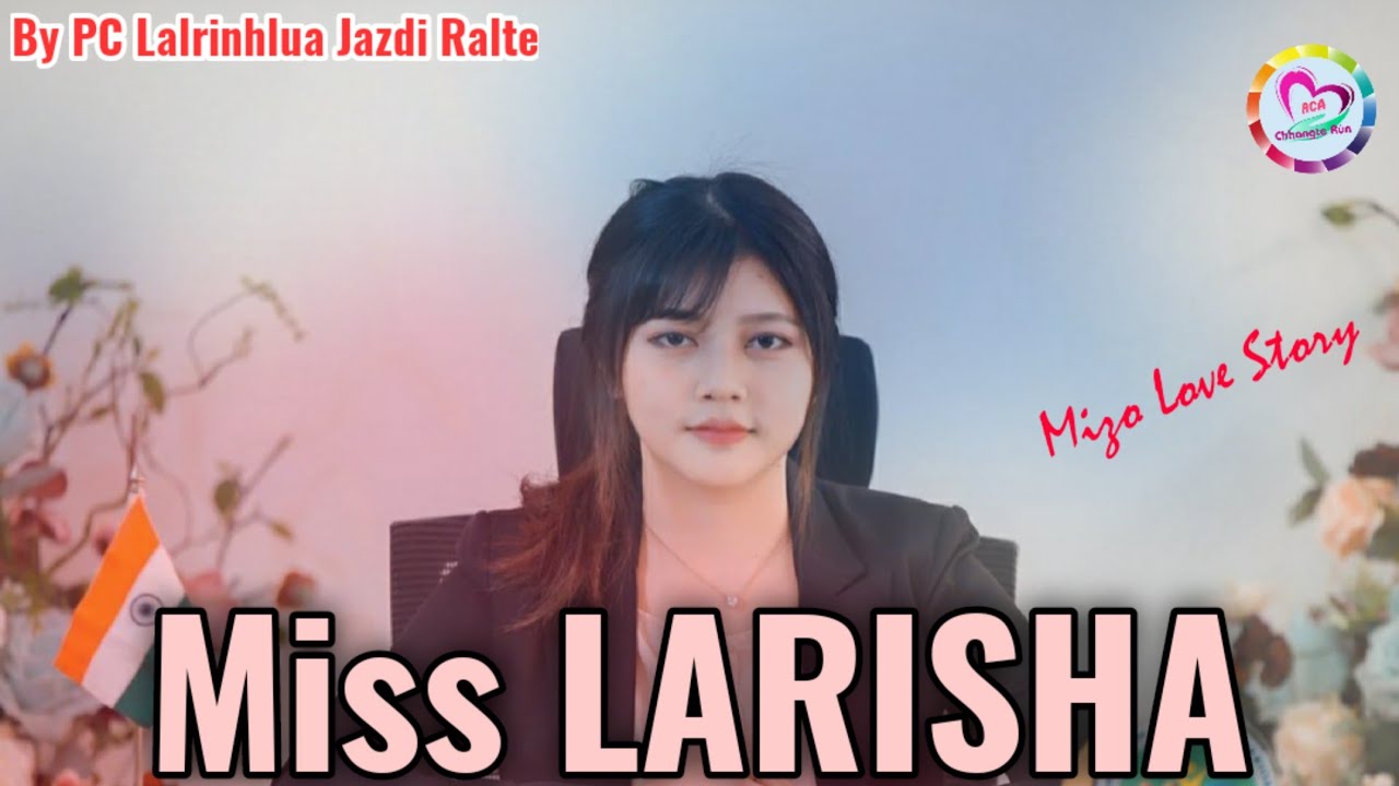 MISS LARISHA | Ziaktu : PC Lalrinhlua Jazdi Ralte