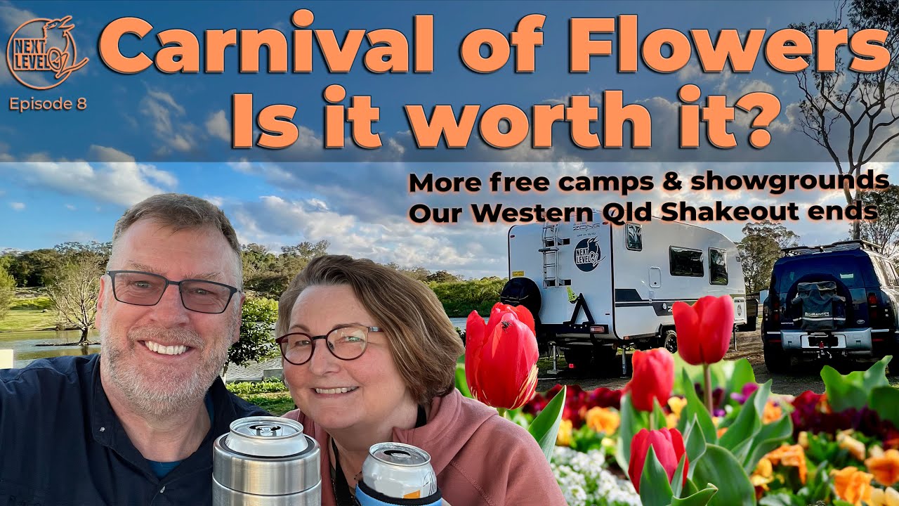 Toowoomba's Carnival of Flowers - is it worth it? Western Queensland shakeout ends @nextleveloz Ep 8
