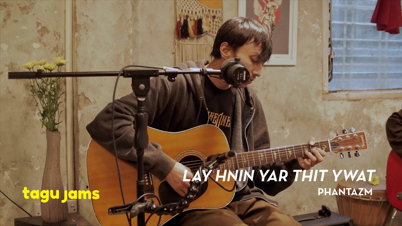Lay Hnin Yar Thit Ywat - Phantazm at Tagu Jams