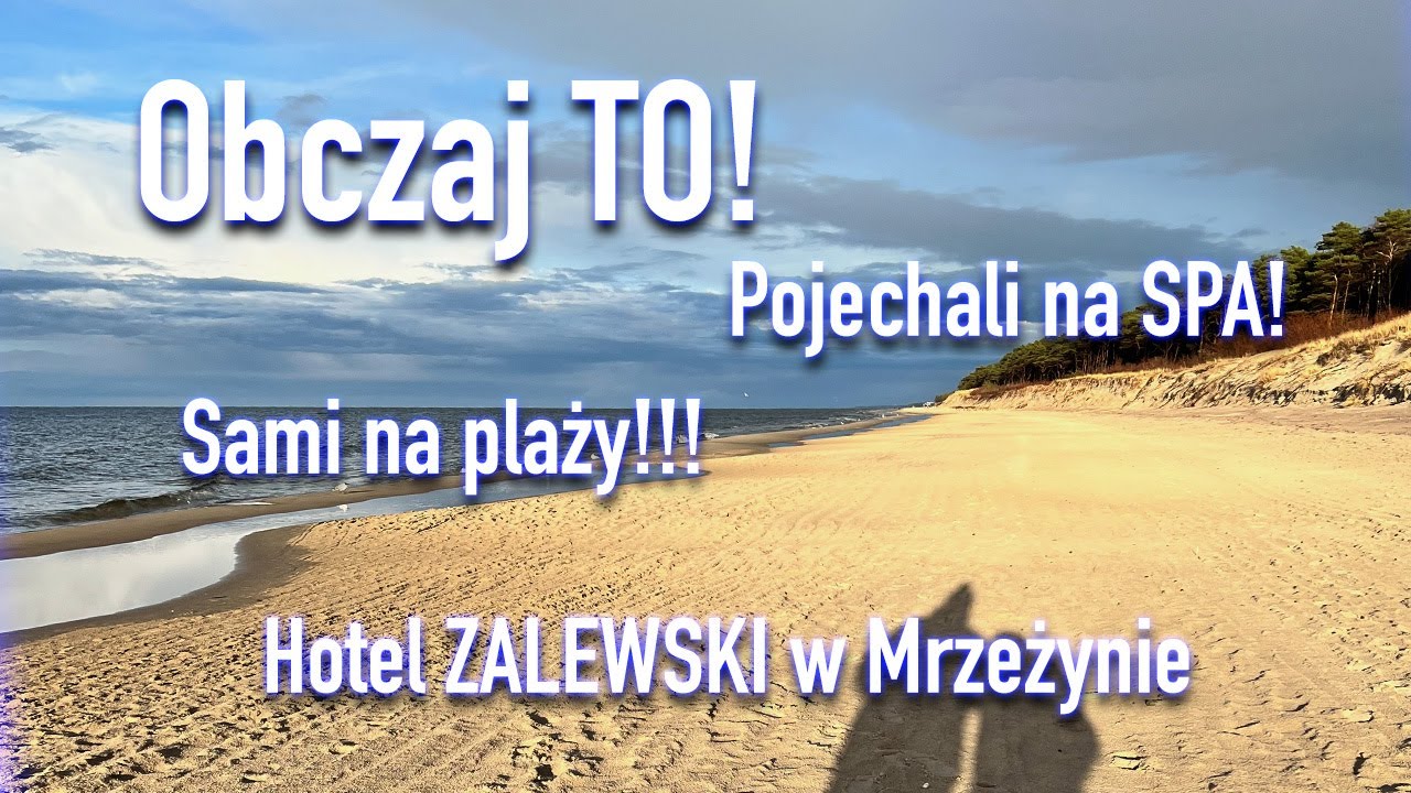 Pojechali na SPA do Mrzeżyna! Hotel ZALEWSKI - petarda!