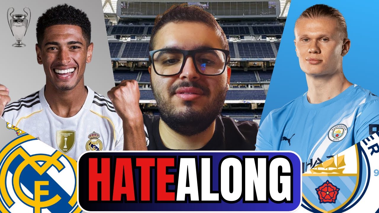 REAL MADRID CF VS MANCHESTER CITY FC | UEFA CHAMPIONS LEAGUE | HATEALONG! 🇪🇸🏴󠁧󠁢󠁥󠁮󠁧󠁿😈🔥