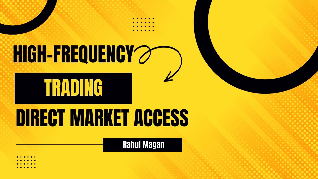 High-Frequency Trading (HFT) - Direct Market Access (DMA)