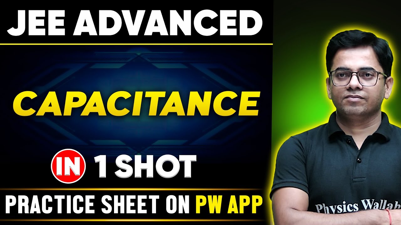 CAPACITANCE in One Shot | JEE ADVANCED 💪 | Basics to PYQs 🔥