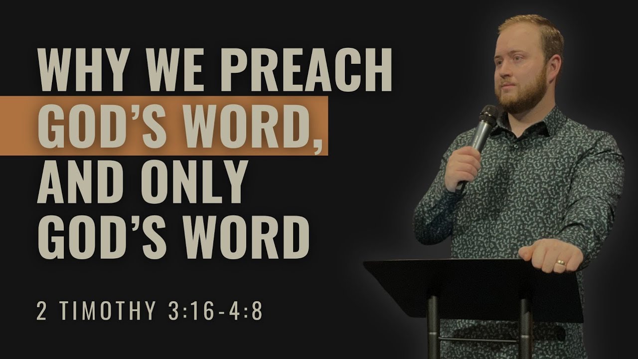 Why We Preach God's Word, And Only God's Word (2 Timothy 3:16-4:8) | The Essentials