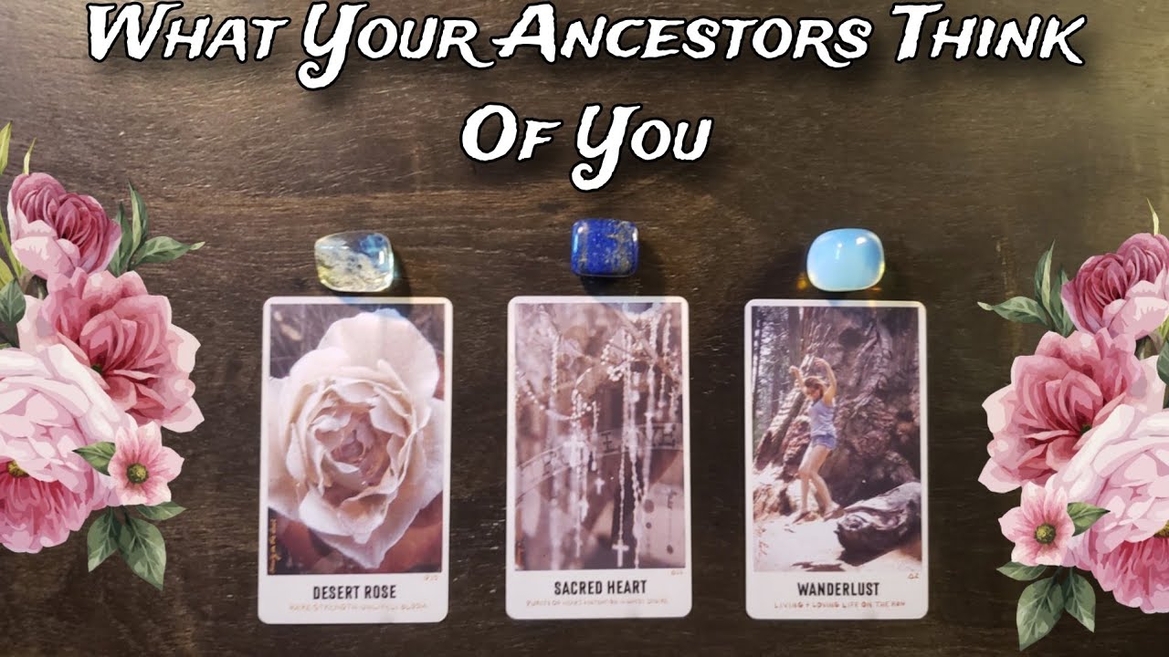 ⏳🥀 What Your Ancestors Think Of You 🥀⏳ Pick A Card Reading