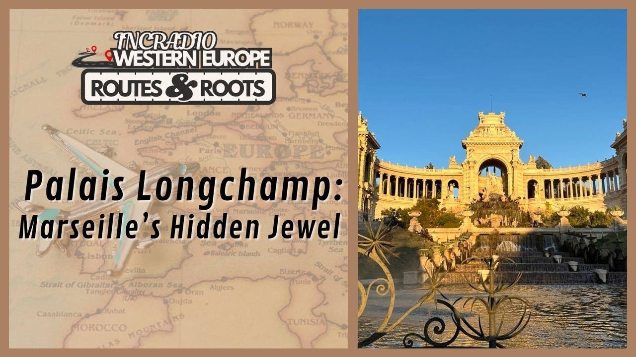 Palais Longchamp: Marseille's Hidden Jewel | Routes & Roots | February 15, 2026