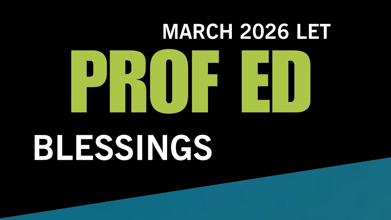 Prof Ed BLESSINGS | March 2026 LET